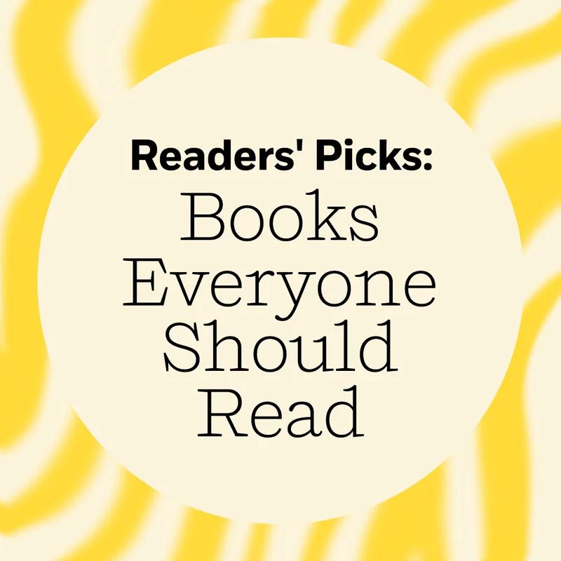 Readers' Picks: Books Everyone Should Read