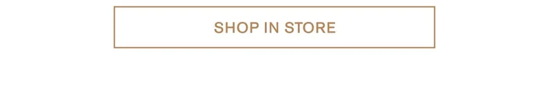 SHOP IN STORE