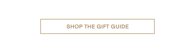 SHOP THE GIFT GUIDE