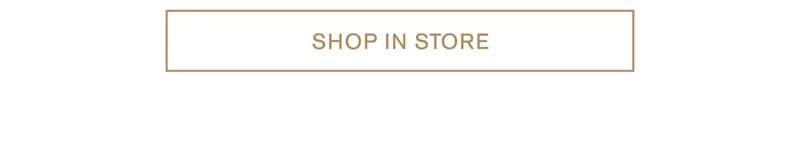 SHOP IN STORE