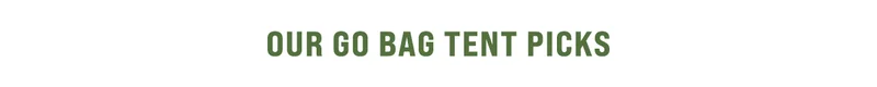 Our Go Bag Tent Picks