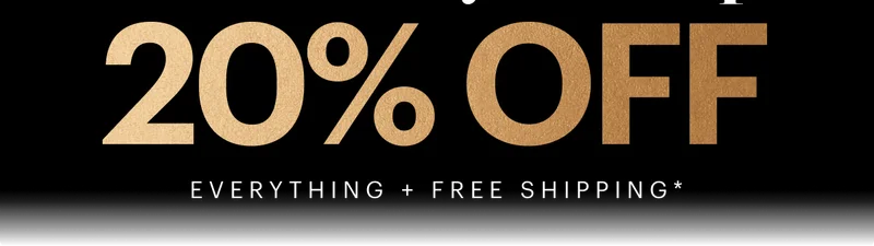 Everything + Free Shipping*