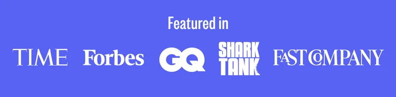 Featured in Time, Forbes, GQ, Shark Tank, FastCompany