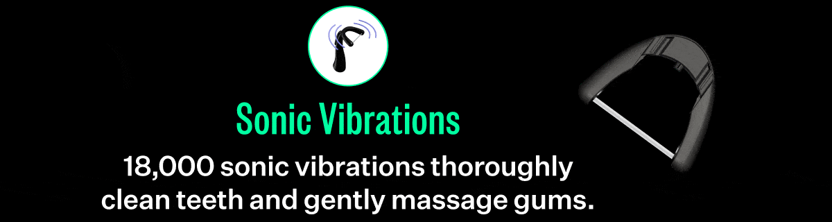 Sonic Vibrations - 18,000 sonic vibrations throughly clean teeth and gently massage gums.