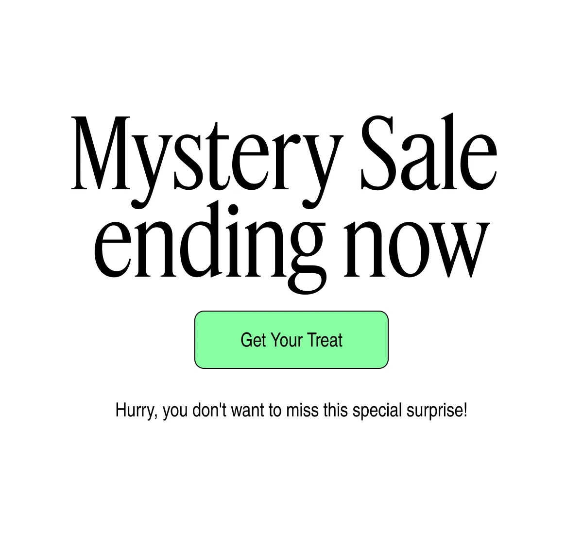 Mystery Sale ending now | Get Your Treat