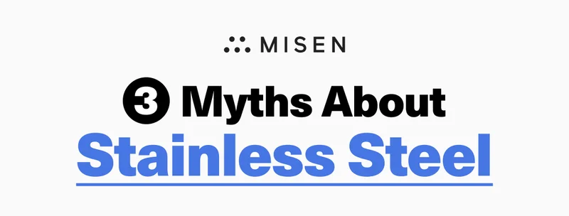 3 Myths About Stainless Steel