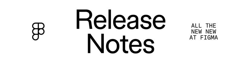 Figma Release Notes