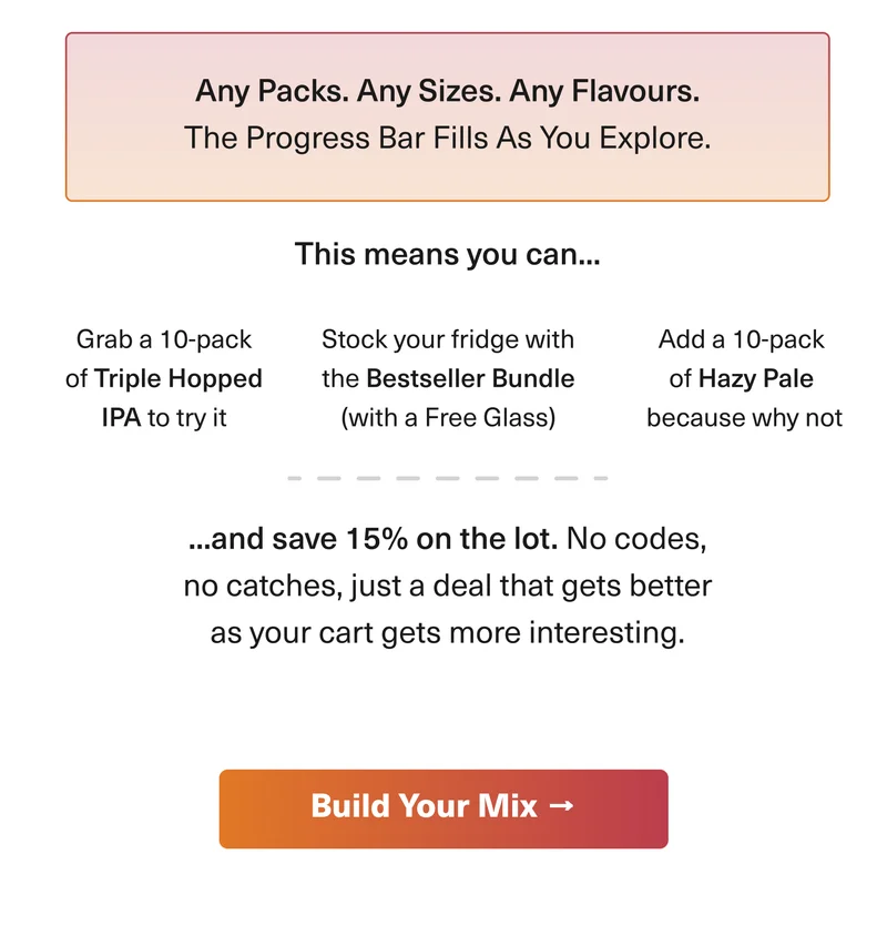 Build your mix. Any packs, any sizes, any flavours.