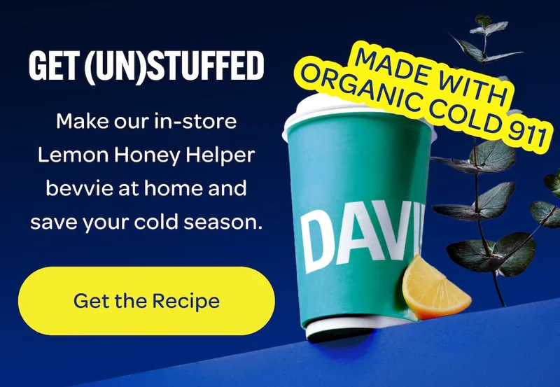 GET (UN)STUFFED. Make our in-store Lemon Honey Helper bevvie at home and save your cold season.