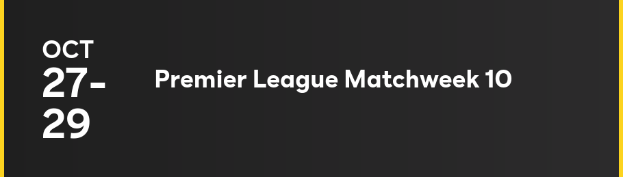 10/27-10/29 — Premier League Matchweek 10