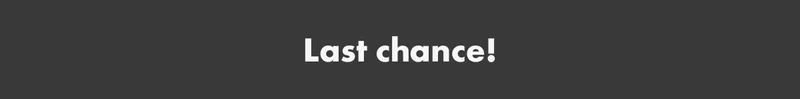 Last chance!