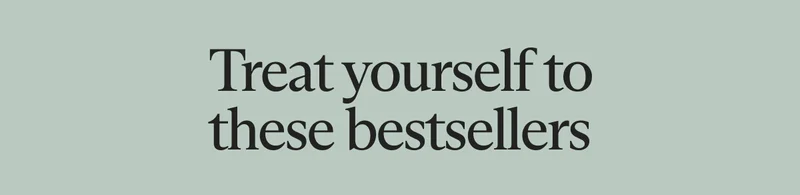 Treat yourself to these bestsellers