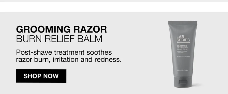 GROOMING RAZOR | BURN RELIEF BALM | Post-shave treatment soothes razor burn, irritation and redness. | SHOP NOW