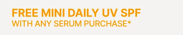 FREE MINI DAILY UV W/ SERUM PURCHASE