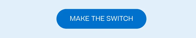 MAKE THE SWITCH