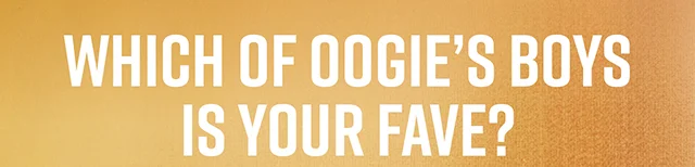 Which of Oogie's Boys is your Fave?