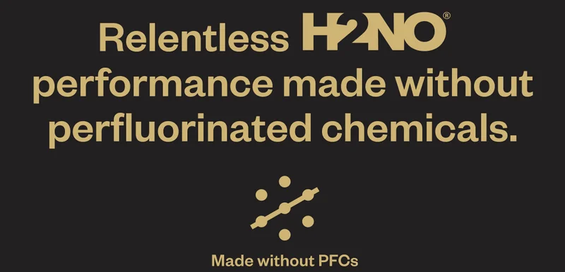 Relentless H2No Performance made without perfluorinated chemicals.