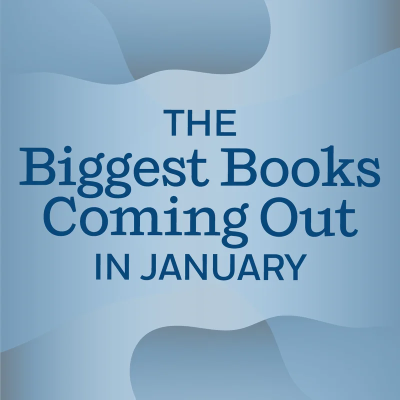 The Biggest Books Coming Out in January