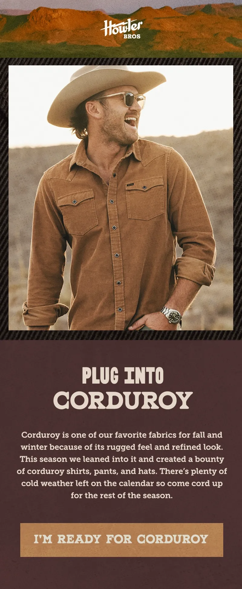 Corduroy is one of our favorite fabrics for fall and winter because of its rugged feel and refined look. This season we leaned into it and created a bounty of corduroy shirts, pants, and hats. There’s plenty of cold weather left on the calendar so come cord up for the rest of the season.