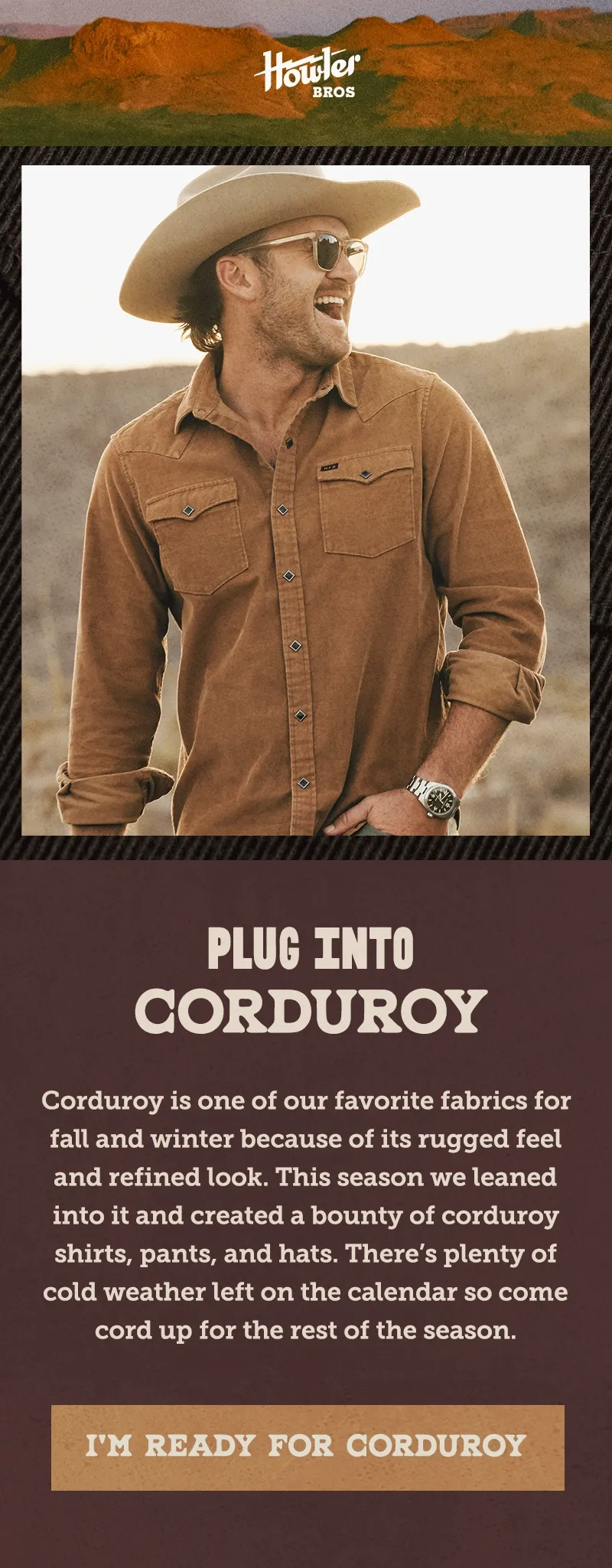 Corduroy is one of our favorite fabrics for fall and winter because of its rugged feel and refined look. This season we leaned into it and created a bounty of corduroy shirts, pants, and hats. There’s plenty of cold weather left on the calendar so come cord up for the rest of the season.