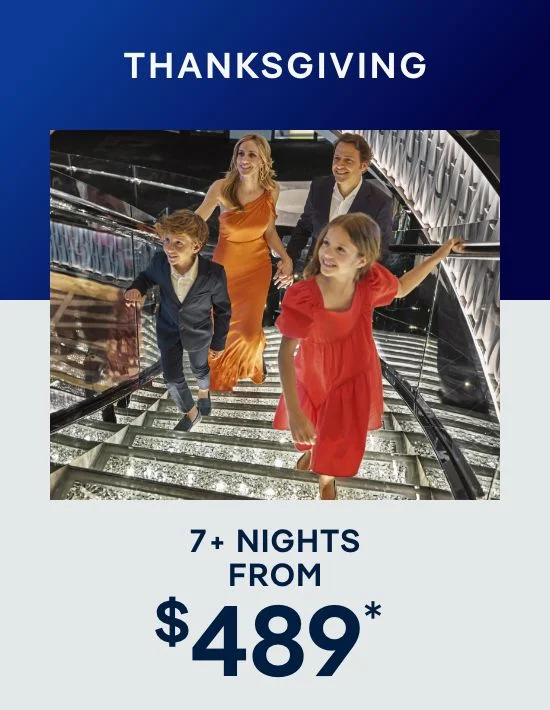 Thanksgiving 7+ Nights – Click to View Cruises & Book Now