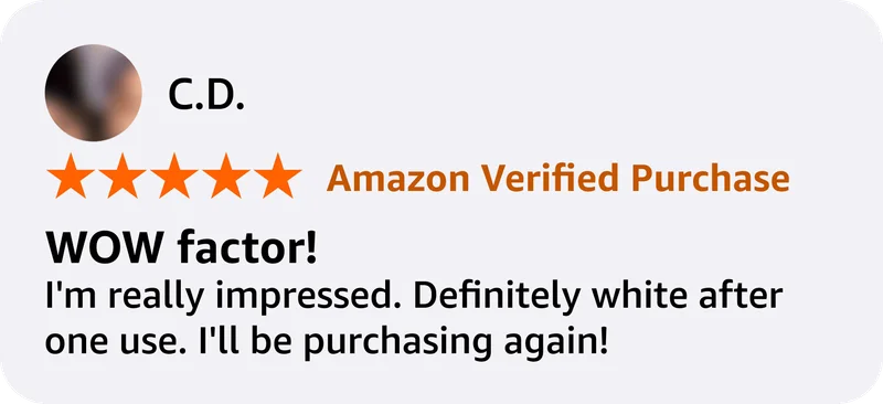 C.D. Amazon Verified Purchase. WOW factor. I'm really impressed. Definitely white after one use. I'll be purchasing again!