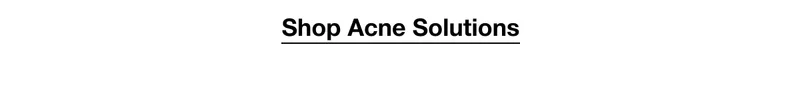 Shop Acne Solutions