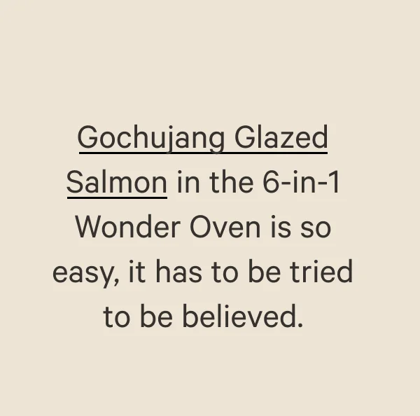 Gochujang Glazed Salmon in the 6-in-1 Wonder Oven is so easy, it has to be tried to be believed.