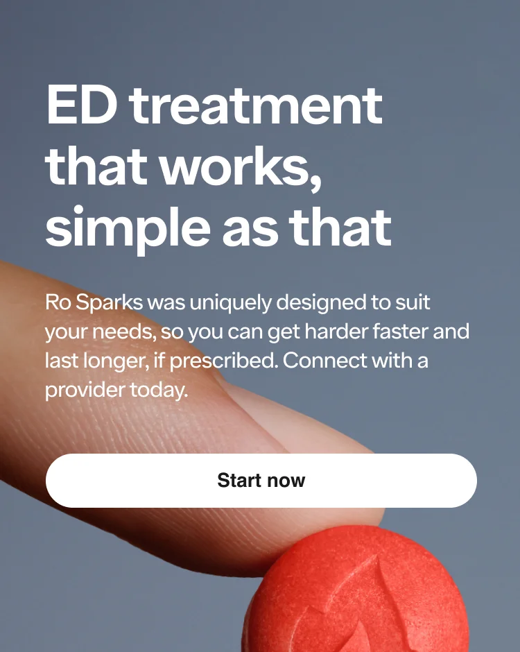 ED treatment that works, simple as that. Ro Sparks was uniquely designed to suit your needs, so you can get harder faster and last longer, if prescribed.