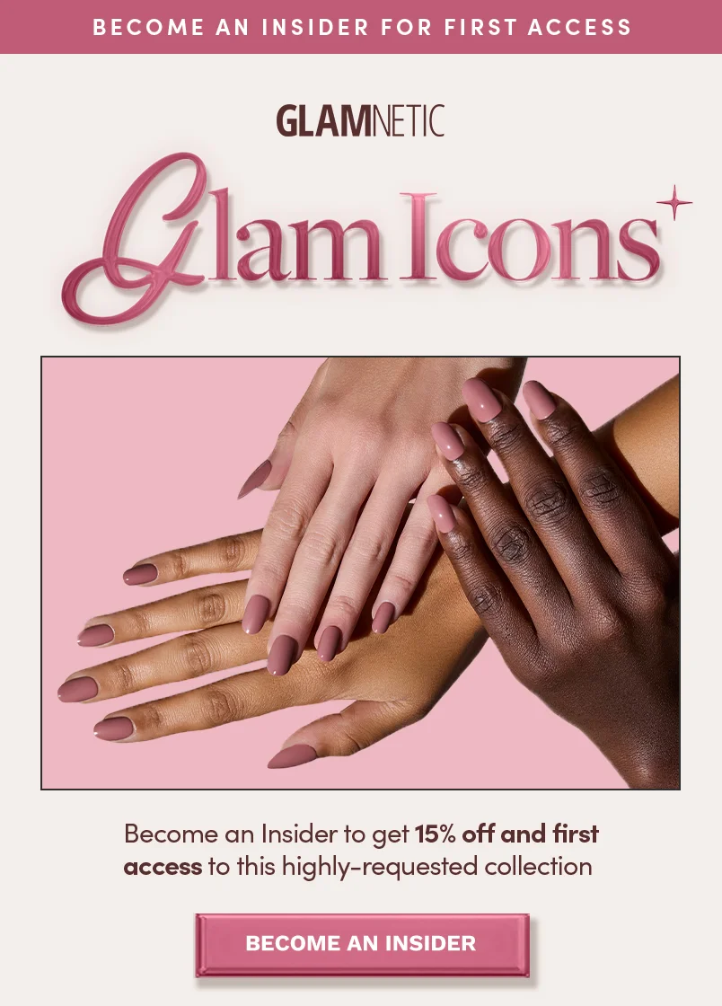 Become an Insider and get 15% off our Glam Icons Launch