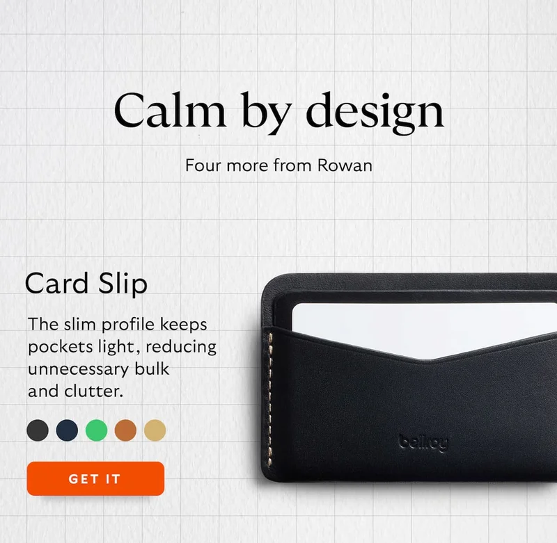 Four more from Rowan. [Product name] Card Slip [Blurb] The slim profile keeps pockets light, reducing unnecessary bulk and clutter.