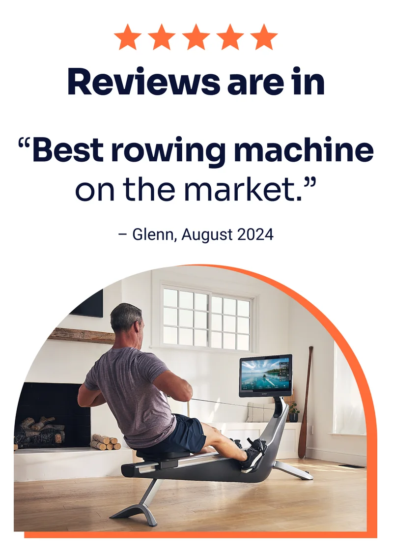Reviews are in: ''Best rowing machine on the market.'' – Glenn, August 2024