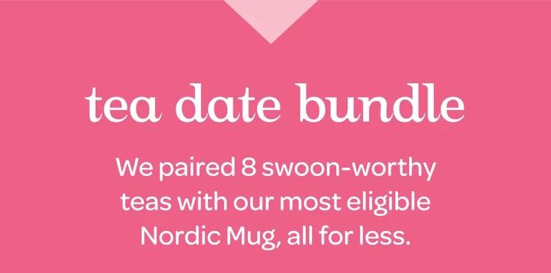 Tea Date Bundle - We paired 8 swoon-worthy teas with our most eligible Nordic Mug, all for less.