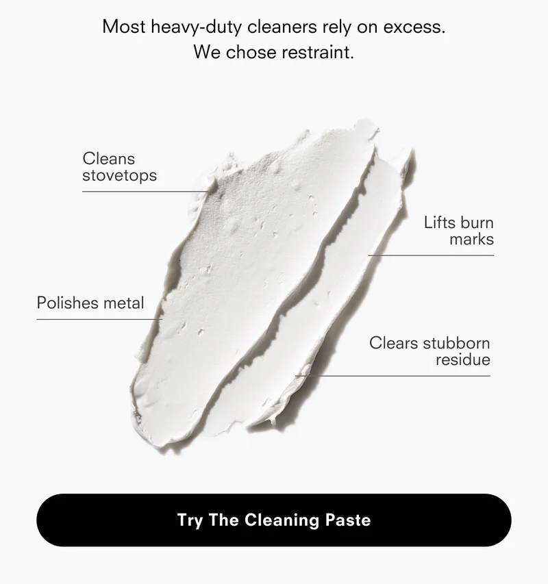 Most heavy-duty cleaners rely on excess. We chose restraint. Cleans stovetops, polishes metal, lifts burn masks, clears stubborn residue.