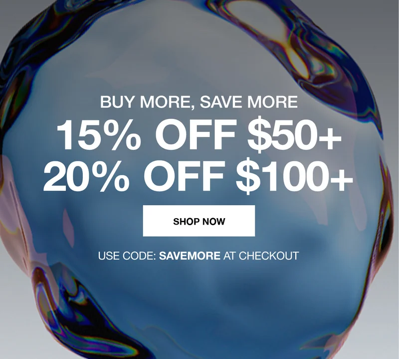 BUY MORE SAVE MORE | 15% OFF $50+ | 20% OFF $100+ | SHOP NOW | USE CODE: discount code AT CHECKOUT