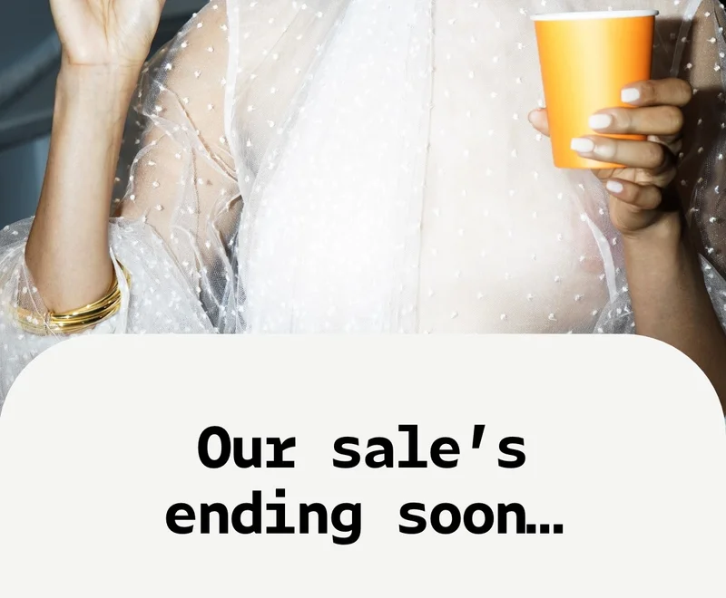 Our sale's ending soon