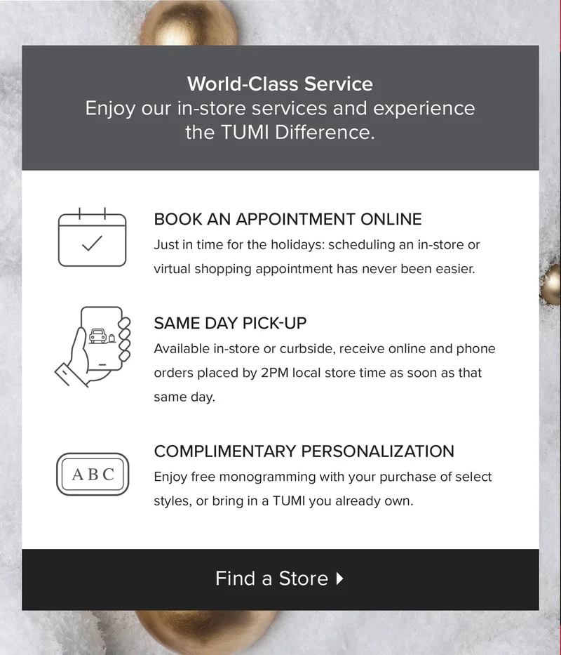WORLD-CLASS SERVICE - Enjoy our in-store services and experience the TUMI Difference.