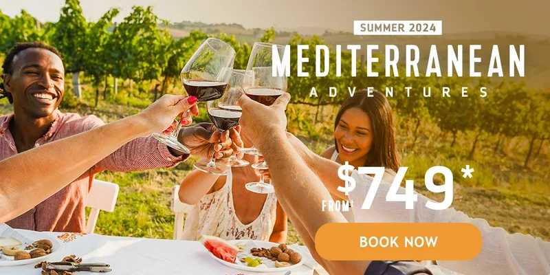 SUMMER 2024 MEDITERRANEAN ADVENTURES