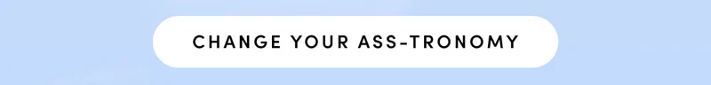 CHANGE YOUR ASS-TROLOGY