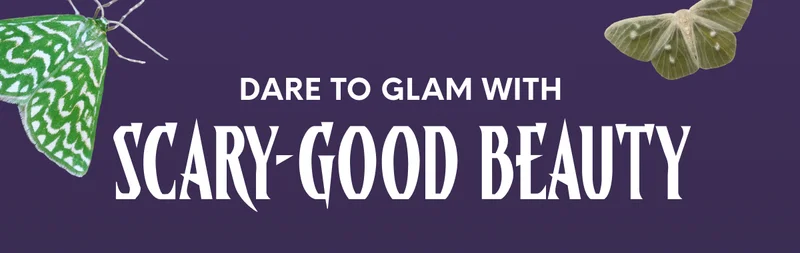 DARE TO GLAM WITH SCARY-GOOD BEAUTY