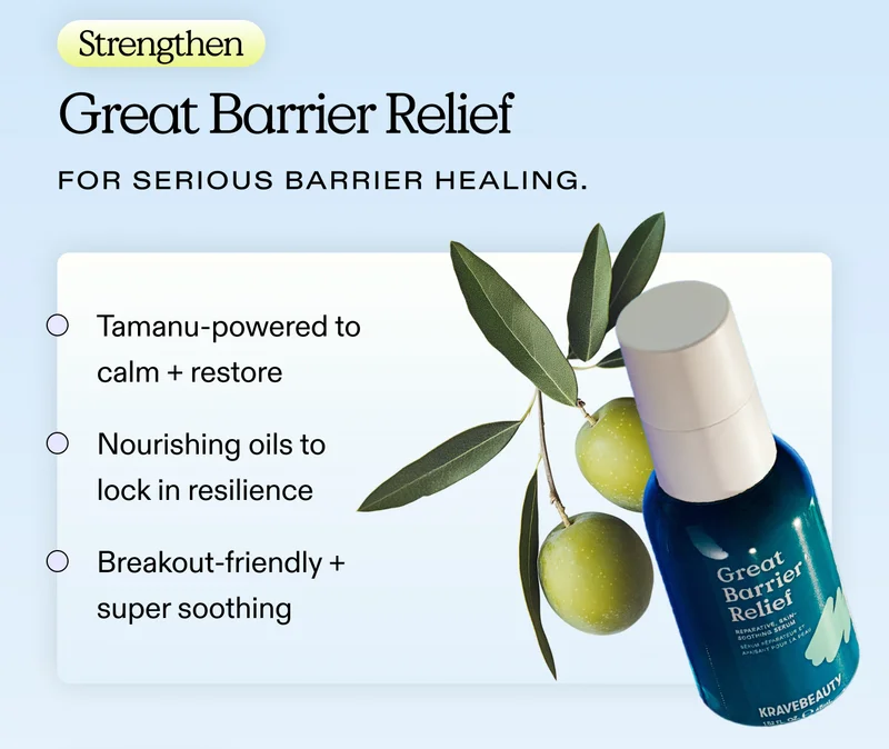 STRENGTHEN. Great Barrier Relief. For serious barrier healing.  Tamanu-powered to calm + restore.  Nourishing oils to lock in resilience.  Breakout-friendly + super soothing