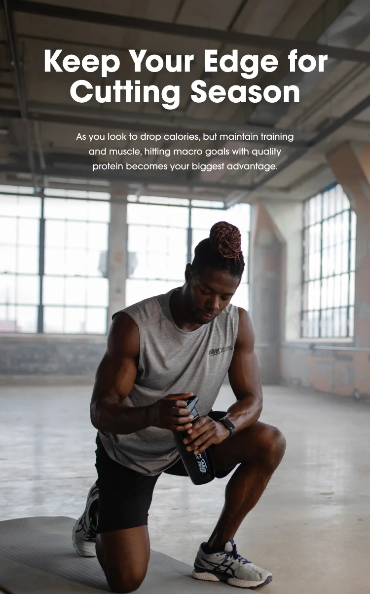 Keep Your Edge for Cutting Season As you look to drop calories, but maintain training and muscle, hitting macro goals with quality protein becomes your biggest advantage.