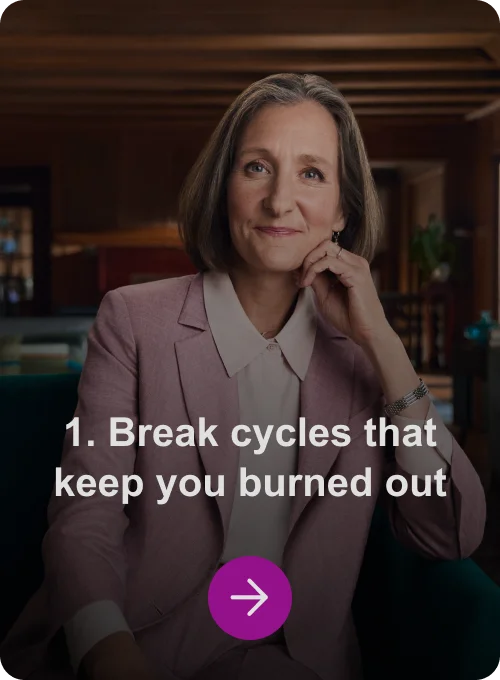 1. Break cycles that keep you burned out