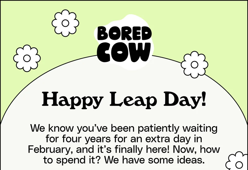 Bored cow logo, Happy Leap Day! We know you’ve been patiently waiting for four years for an extra day in February, and it’s finally here! Now, how to spend it? We have some ideas.