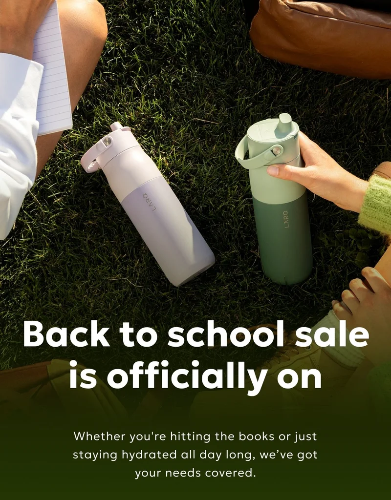 Back to school sale is officially on! Whether you're hitting the books or just staying hydrated all day long, we’ve got your needs covered.