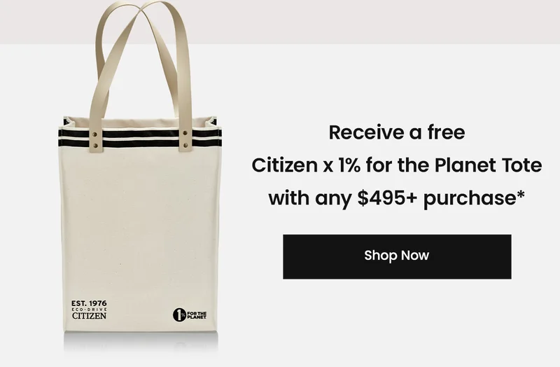 Receive a free  Citizen x 1% for the Planet Tote with any $495+ purchase*