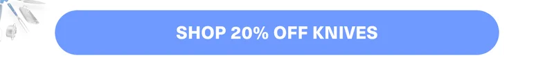 Shop 20% off knives!