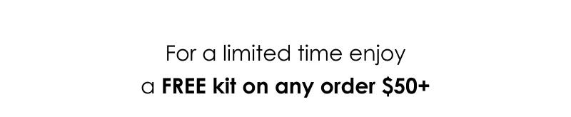 Free Kit on any order $50+