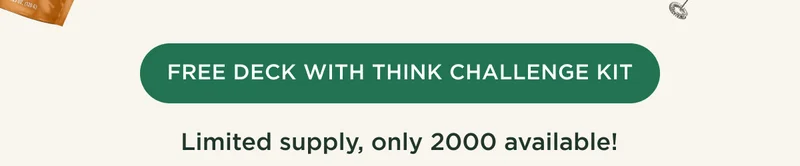 FREE DECK WITH THINK CHALLENGE KIT - Limited supply, only 2000 available!