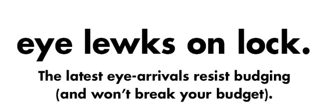 the latest eye-arrivals